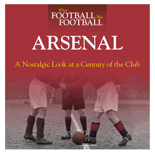 When Football was Football: Arsenal