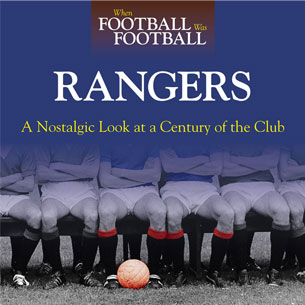 When Football was Football: Rangers